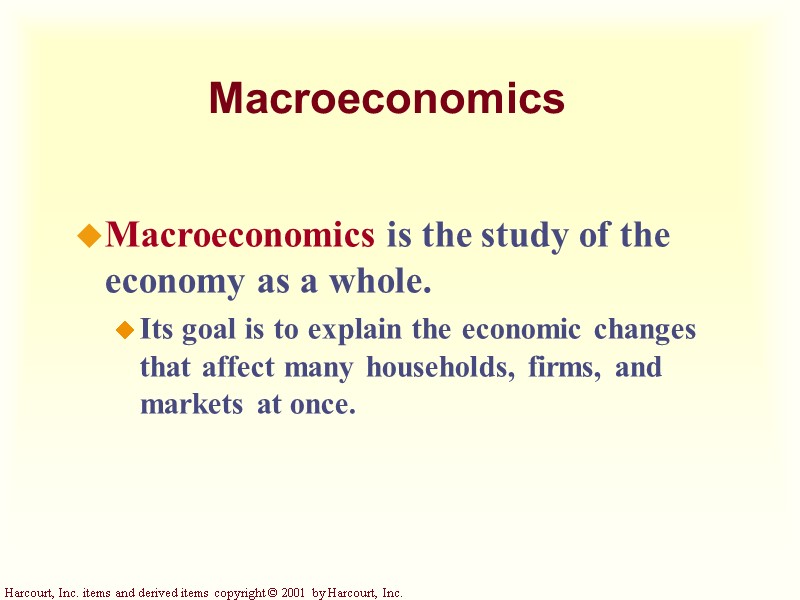 Macroeconomics Macroeconomics is the study of the economy as a whole. Its goal is